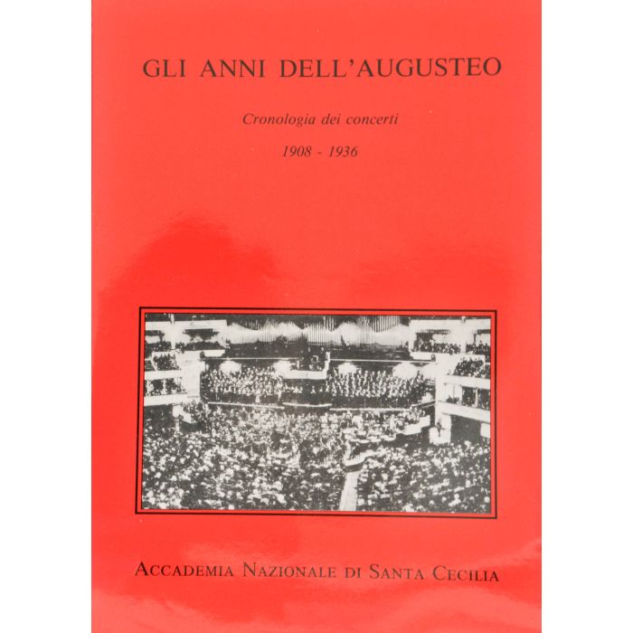 Gli anni dell'augusteo. Cronologia dei concerti 1908-1936 main product photo