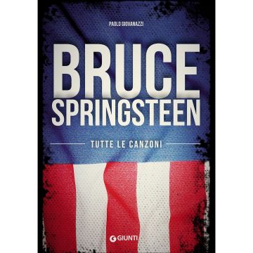 P.Giovanazzi Bruce Springsteen tutte le canzoni