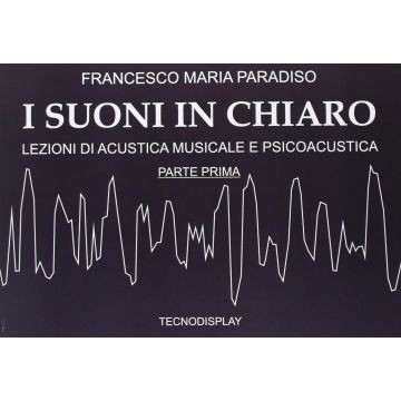 Paradiso Suoni in chiaro vol. I Lezioni di acustica musicale e psicoacustica