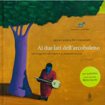 Carioli Giacomelli Ai due lati dell'arcobaleno con audiolibro