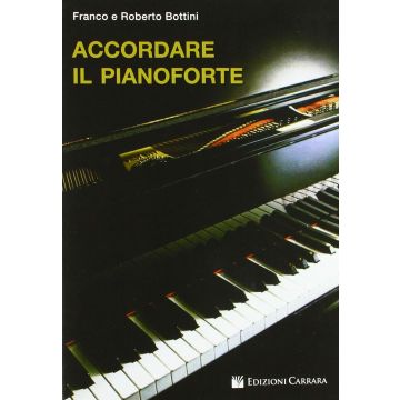 Accordare il Pianoforte Autore Bottini Franco e Roberto