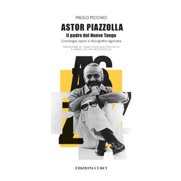 Picchio Astor Piazzolla Il padre del Nuevo Tango