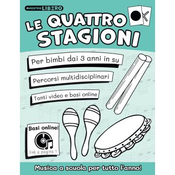 Le Quattro Stagioni Musica a scuola per tutto l'anno Maestro Libero Le Quattro Stagioni Musica a scuola per tutto l'anno Maestro Libero