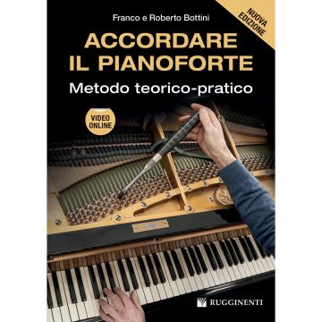 ACCORDARE IL PIANOFORTE, Metodo teorivo-pratico, Franco e Roberto Bottini