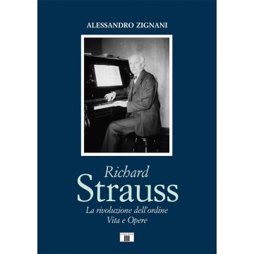 Alessandro Zignani Richard Strauss La rivoluzione dell'ordine vita e opere