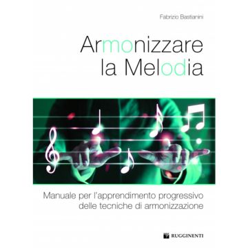 Armonizzare la Melodia Autore Bastianini Fabrizio 